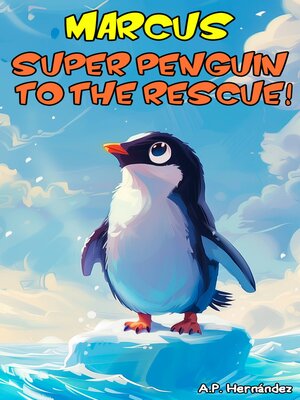 cover image of Marcus ... Super Penguin to the Rescue!